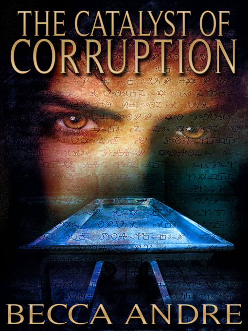 Title details for The Catalyst of Corruption (The Final Formula Series, Book 4) by Becca Andre - Available